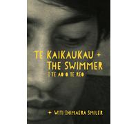 Te Kaikaukau | The Swimmer : I te Ao o te Reo