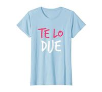 Te Lo Dije - Ich Habe ES dir gesagt - in Spanish T-Shirt, Women, Baby Blue, Medium