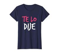 Te Lo Dije - Ich Habe ES dir gesagt - in Spanish T-Shirt, Women, Navy Blue, Large