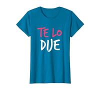 Te Lo Dije - Ich Habe ES dir gesagt - in Spanish T-Shirt, Women, Sapphire Blue, X-Large