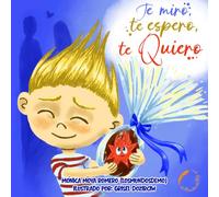 Te miro, te espero, te quiero: Un cuento infantil para gestionar la rabia, las rabietas y el enfado: Estrategias de calma y respiración para niños de ... guía de actividades) (Magia en mi barriga)