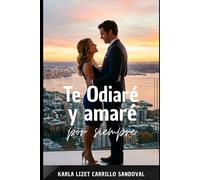 Te odiaré, y amaré para siempre: porque del odio al amor hay un sentimiento guardado