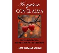 Te Quiero con el Alma: Poesía romántica: entre el amor y el desamor
