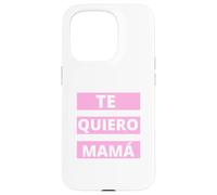 Te Quiero Mamá, Regalo Original Día de la Madre Amor Case for iPhone 15 Pro