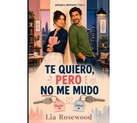 Te quiero, pero no me mudo (Amores imperfectos)