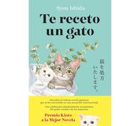 Te receto un gato: El bestseller japonés que ha engatusado a lectores en todo el mundo (Planeta Internacional)
