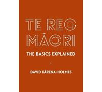 Te Reo Maori : The Basics Explained