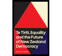 Te Tiriti, Equality and the Future of New Zealand Democracy