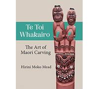 Te Toi Whakairo: The Art of Maori Carving