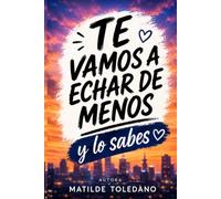 Te vamos a echar de menos y lo sabes: Libro de dedicatorias, mensajes y recuerdos para una despedida inolvidable.