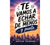 Te vamos a echar de menos. Y punto: Libro de firmas, dedicatorias y recuerdos para despedidas de trabajo, jubilaciones, profesores, amigos y cambios de ciudad