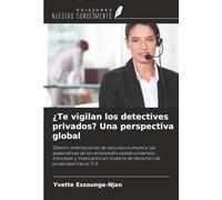 ¿Te vigilan los detectives privados? Una perspectiva global: Gestión internacional de recursos humanos: las expectativas de los empleados ... de derechos de privacidad tras el 11-S