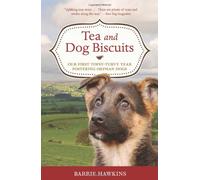 Tea and Dog Biscuits: Our First Topsy-Turvy Year Fostering Orphan Dogs