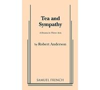 Tea and Sympathy: A Drama in Three Acts