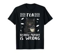 Tea Because Murder Is Wrong Black Cat Tea Party Mug Gift T-Shirt