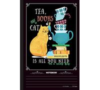 Tea, Books, Cat Is All You Need Notebook: A Notebook, Journal Or Diary For True Kitten Cat Lover - 6 x 9 inches, College Ruled Lined Paper, 120 Pages