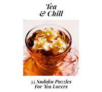 Tea & Chill: Large Print | 55 Sudoku Medium Difficulty Puzzles for Tea Lovers | Relaxing Afternoon Tea Party Puzzle Book for Adults and Seniors | A ... for Mother's Day, Birthdays, or Christmas