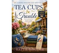 Tea Cups & Trouble: A Maple Hollow Cozy Mystery
