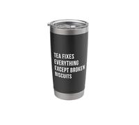 Tea Fixes Everything Except Broken Biscuits Funny Tea Lover Stainless Steel Insulated Tumbler