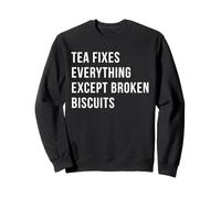 Tea Fixes Everything Except Broken Biscuits Funny Tea Lover Sweatshirt