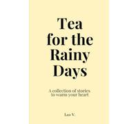 Tea for the Rainy Days: A Collection of Stories About Time, Love, and the Quiet in Between (Tea for the Days)