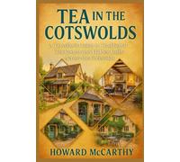 TEA IN THE COTSWOLDS: A Traveller’s Guide to Traditional Tea Rooms and Hidden Cafés Across the Cotswolds