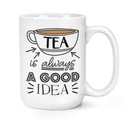 Tea is Always A Good Idea 15oz Large Mug Cup