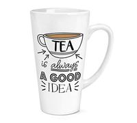 Tea is Always A Good Idea 17oz Large Latte Mug Cup