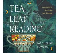 Tea Leaf Reading : Your Guide to More Than 500 Symbols