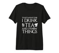 Tea Lover That's What I Do I Drink Tea and I Know Things Premium T-Shirt