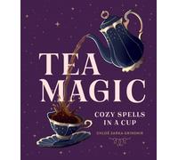 Tea Magic : Cozy Spells in a Cup