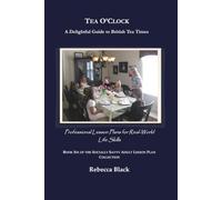 Tea O’Clock: A Delightful Guide to British Tea Times: Professional Lesson Plans for Real World Life Skills: 6 (THE SOCIALLY SAVVY ADULT LESSON PLAN COLLECTION)