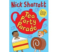 Tea Party Parade: Illustration superstar Nick Sharratt adds another bright and bold early reader to the bestselling Little Gems list.