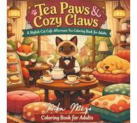 Tea Paws & Cozy Claws: A Stylish Cat Café Afternoon Tea Coloring Book for Adults