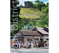 Tea Shop Walks : Walks to the best tea shops & cafes in the Peak District