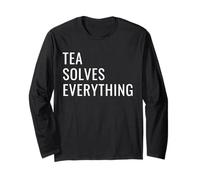 Tea Solves Everything Funny Tea Humor British Cuppa Saying Long Sleeve T-Shirt