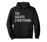 Tea Solves Everything Funny Tea Humor British Cuppa Saying Pullover Hoodie