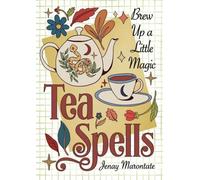 Tea Spells : Brew Up a Little Magic