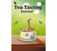 Tea Tasting Journal: A Simple Notebook for Recording Tea Flavors & Steeping Notes