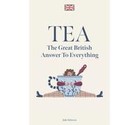 TEA: The Great British Answer To Everything