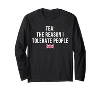 Tea The Reason I Tolerate People Funny British Tea Humor Long Sleeve T-Shirt