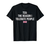 Tea The Reason I Tolerate People Funny British Tea Humor T-Shirt