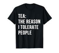 Tea The Reason I Tolerate People Funny British Tea Humor T-Shirt