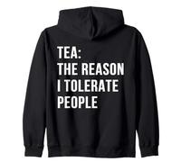 Tea The Reason I Tolerate People Funny British Tea Humor Zip Hoodie