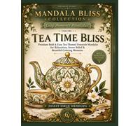 Tea Time Bliss: Bold & Easy Tea-Themed Freestyle Mandalas for Adults and Teens Featuring Thick Line Art, Large Coloring Spaces, Stress Relief, Relaxation & Mindful Coloring (Mandala Bliss Collection)