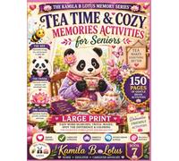 TEA TIME & COZY MEMORIES ACTIVITIES for Seniors: LARGE PRINT: EASY WORD SEARCHES, TRIVIA, MAZES, SPOT THE DIFFERENCES AND COLORING (Kamila B. Lotus MEMORY SERIES)