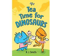 Tea Time for Dinosaurs