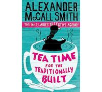 Tea Time For The Traditionally Built (No. 1 Ladies' Detective Agency) Book 10
