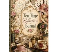 Tea Time Reflections Journal (The Elizabeth Parker Signature Collection)