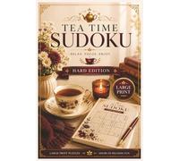 Tea Time Sudoku Hard Edition: 55 Large Print Challenging Sudoku Puzzles for Experienced Solvers • Relaxing Tea-Time Brain Games • Premium Puzzle Collection (Tea Time Sudoku Collection)